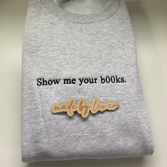 Show me your b00ks Shirt - Embroidered