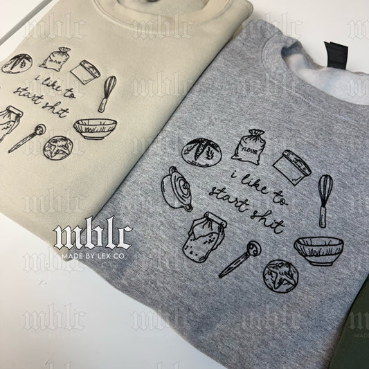 I like to start sh*t Shirt - Embroidered