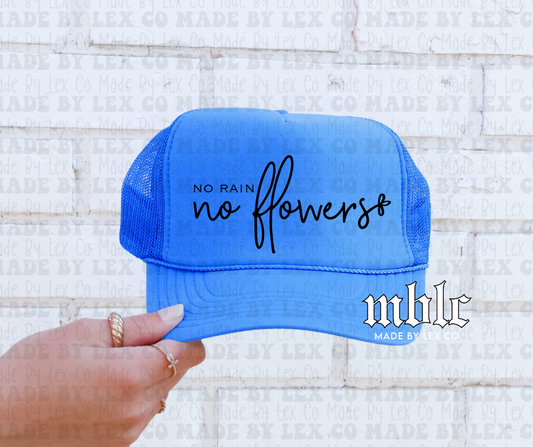 No rain, No flowers Trucker Hat