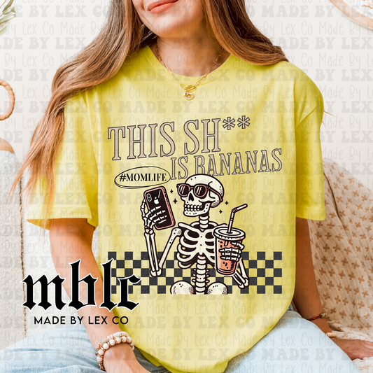 Sht is Bananas #Momlife Shirt