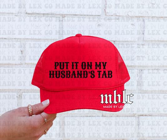 Put it on my Husband's Tab Trucker Hat