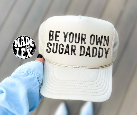 Be your own Sugar Daddy Trucker Hat