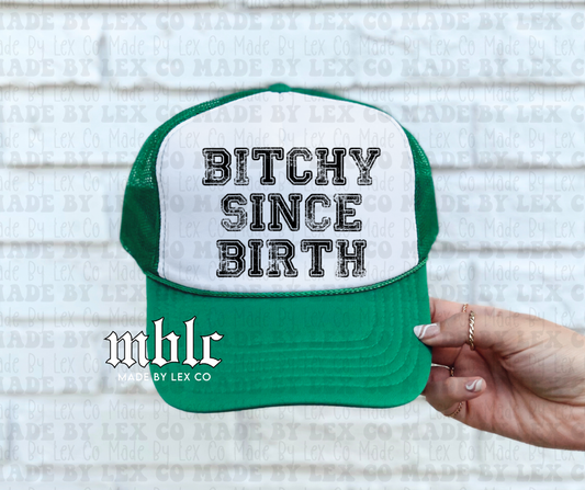 Bitchy since birth Trucker Hat