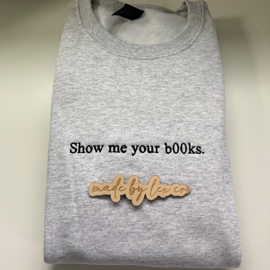 Show me your b00ks Shirt - Embroidered