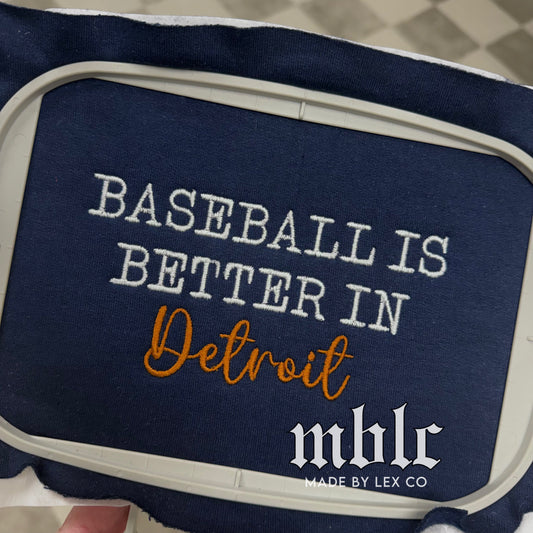 Baseball is better in Detroit Shirt - Embroidery