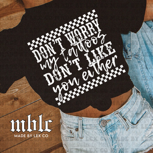 Tattoos don’t like you either Shirt