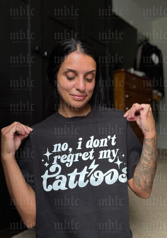 No I don’t regret my Tattoos Shirt