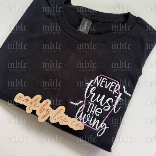 Never Trust Shirt - Embroidered