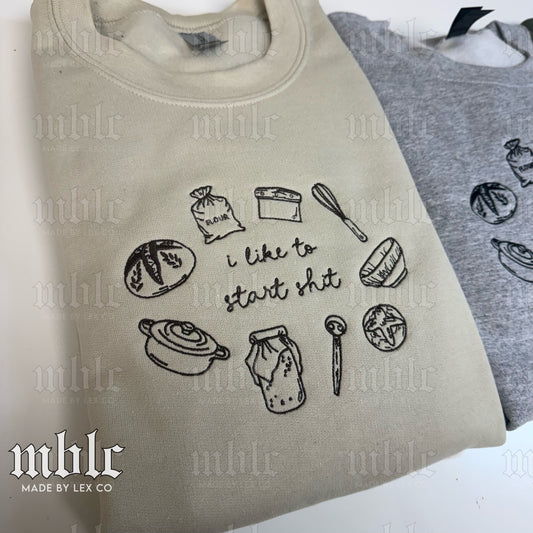 I like to start sh*t Shirt - Embroidered