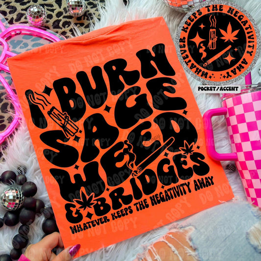 I burn Sage, Weed & Bridges Shirt