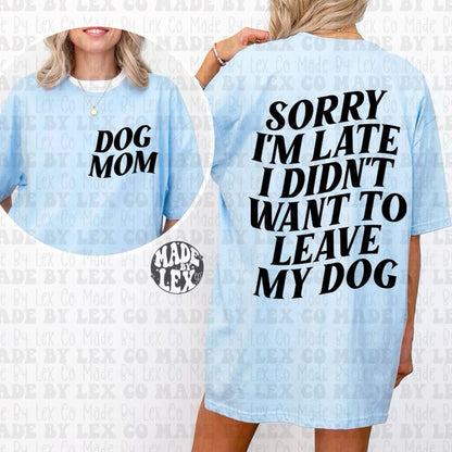 Sorry I'm Late/Dog(s) Shirt