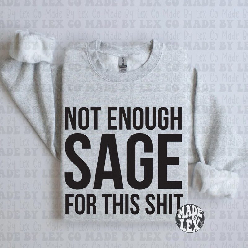 Not Enough Sage Shirt