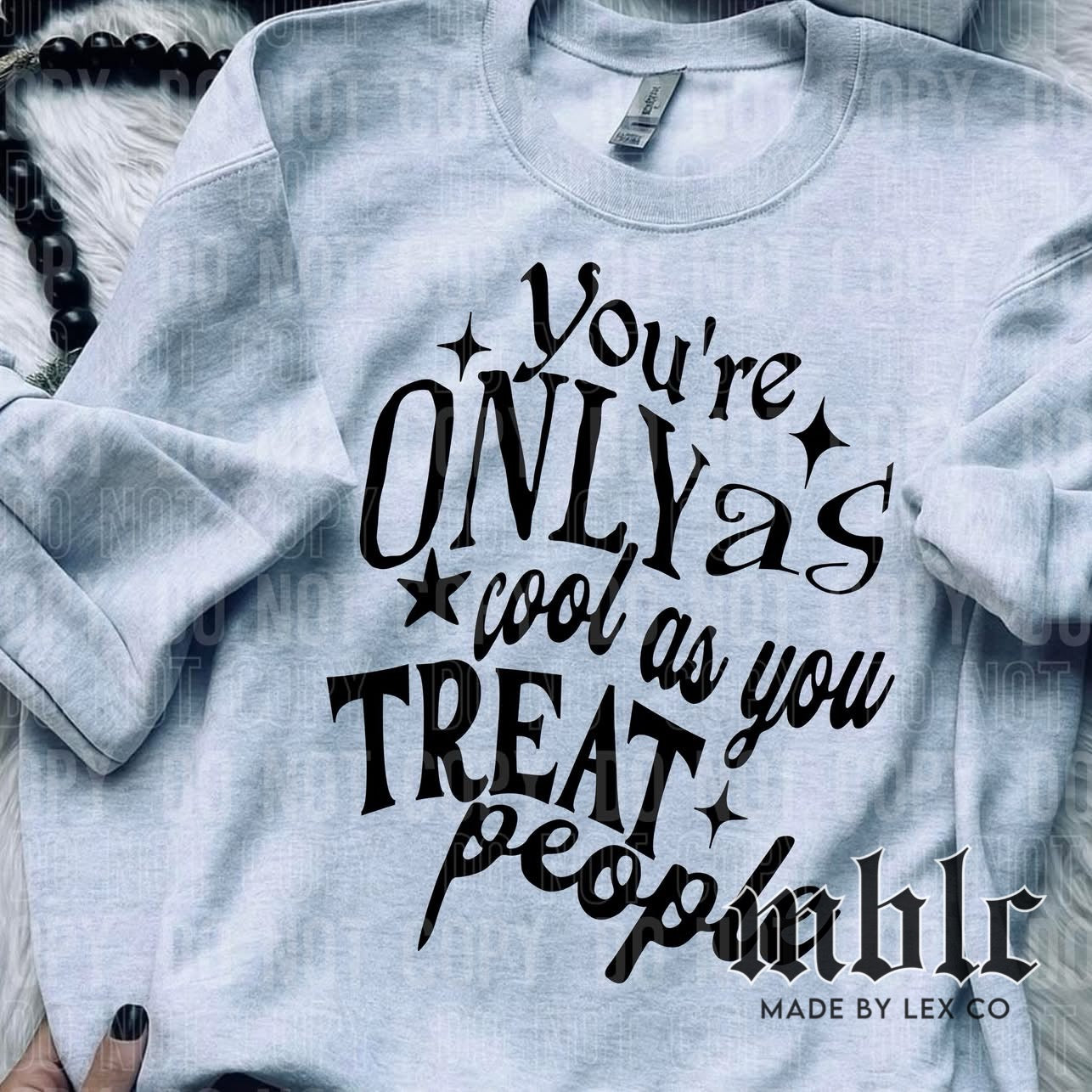 You're only as cool as you treat people Shirt
